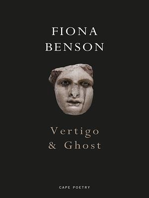 Vertigo &amp; Ghost by Fiona Benson