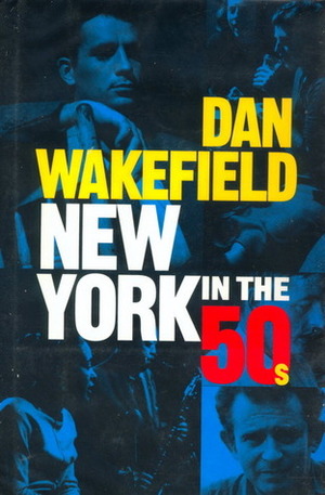 New York in the 50s by Dan Wakefield