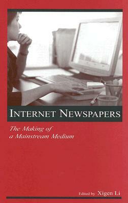 Internet Newspapers: The Making of a Mainstream Medium by 