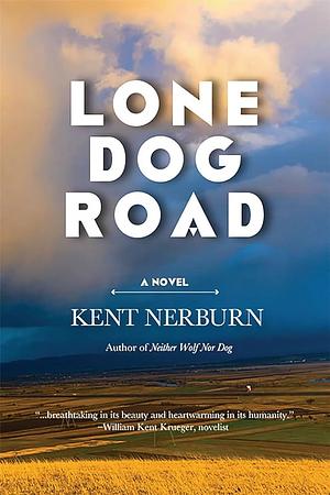Lone Dog Road by Kent Nerburn, Kent Michael Nerburn
