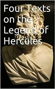 Four Texts on the Legend of Hercules by Joe Aitken, Euripides, Ovid, Apollodorus, Hesiod