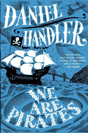 We Are Pirates by Daniel Handler