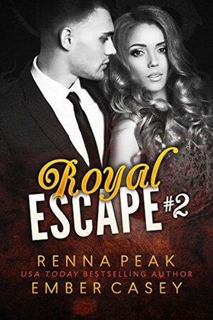 Royal Escape #2 by Ember Casey, Renna Peak