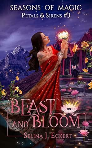 Beast and Bloom by Selina J. Eckert
