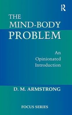 The Mind-Body Problem: An Opinionated Introduction by D. M. Armstrong