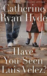 Have You Seen Luis Velez? by Catherine Ryan Hyde