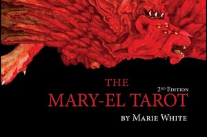 The Mary-El Tarot, 2nd Edition by Marie White