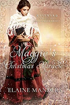 Maggie's Christmas Miracle by Elaine Manders