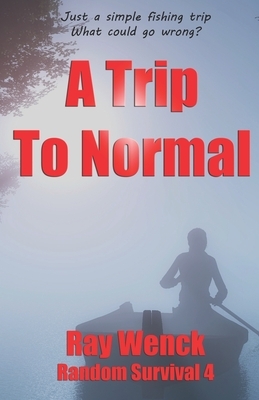 A Trip to Normal by Ray Wenck