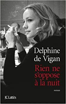 Noc nic nezadrží by Delphine de Vigan