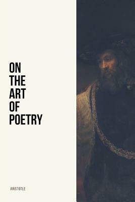 On the Art of Poetry: With a Preface by Gilbert Murray by Aristotle