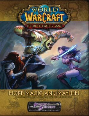 More Magic and Mayhem (Warcraft RPG. Book 8) by Joseph Carriker Jr., Rob Baxter, Scott Bennie