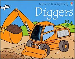 Diggers (Usborne Touchy Feely) by Fiona Watt