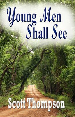 Young Men Shall See by Scott Thompson