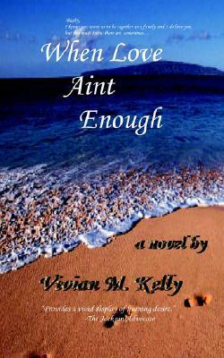 When Love Aint Enough by Vivian, M Kelly