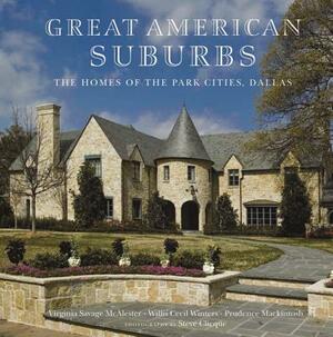 The Homes of the Park Cities, Dallas: Great American Suburbs by Virginia Savage McAlester, Willis Ceci Winters, Prudence Mackintosh