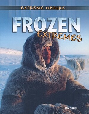 Frozen Extremes by Jen Green