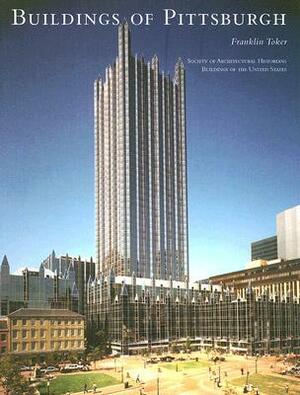 The Buildings of Pittsburgh (Buildings of United States (Distributed)) by Franklin Toker