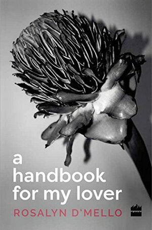 A Handbook For My Lover by Rosalyn D'Mello