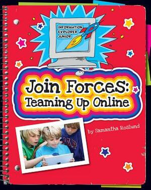 Join Forces: Teaming Up Online by Samantha Roslund