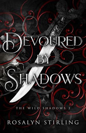 Devoured by Shadows by Rosalyn Stirling