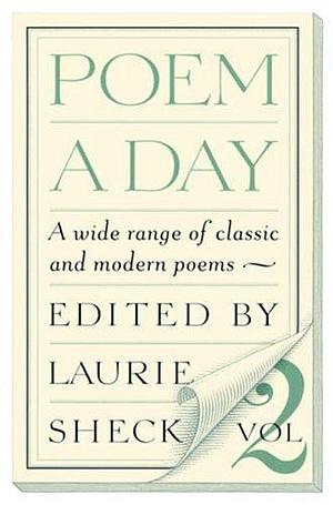 Poem a Day: Vol. 2: A Wide Range of Classic and Modern Poems by Laurie Sheck, Laurie Sheck