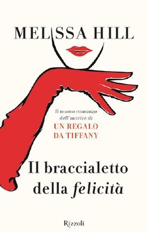 Il braccialetto della felicità by Melissa Hill, Anna Ricci