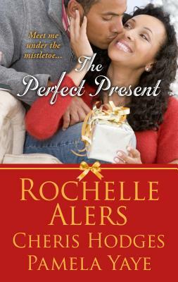 The Perfect Present by Rochelle Alers, Pamela Yaye, Cheris Hodges