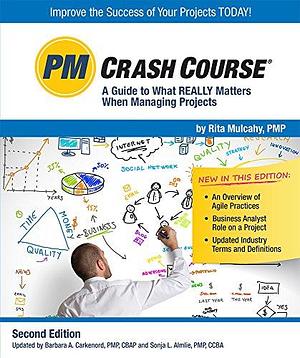 PM Crash Course: A Guide to what Really Matters when Managing Projects by Sonia L. Almlie, Barbara A. Carkenord, Rita Mulcahy