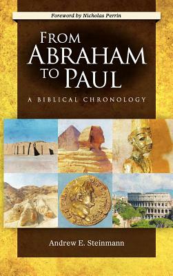 From Abraham to Paul: A Biblical Chronology by Andrew Steinmann