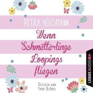 Wenn Schmetterlinge Loopings fliegen by Petra Hülsmann