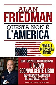 Questa non è l'America by Alan Friedman