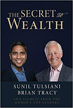 The Secret To Wealth by Brian Tracy, Sunil Tulsiani