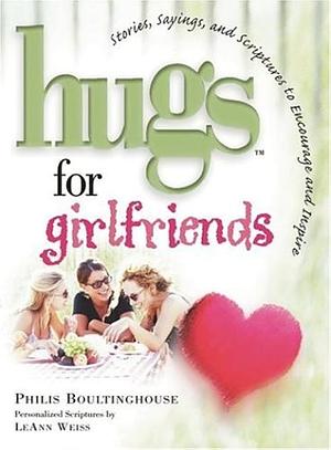 Hugs for Girlfriends: Stories, Sayings, and Scriptures to Encourage and Inspire The... by Philis Boultinghouse
