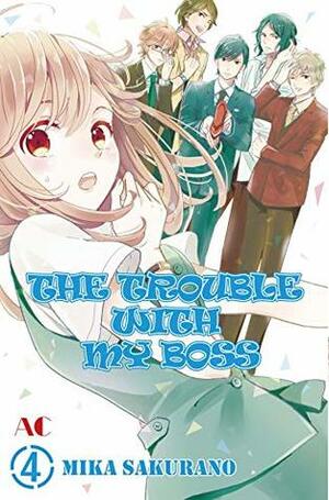 THE TROUBLE WITH MY BOSS Vol. 4 by Mika Sakurano