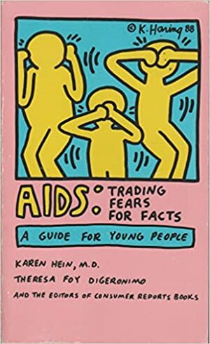 AIDS: Trading Fears for Facts: A Guide for Teens by Karen Hein, Theresa Foy DiGeronimo