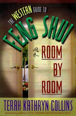 The Western Guide to Feng Shui--Room by Room by Terah Kathryn Collins