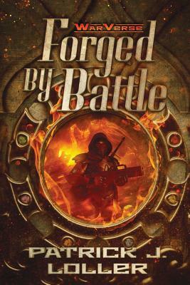Forged By Battle by Patrick J. Loller