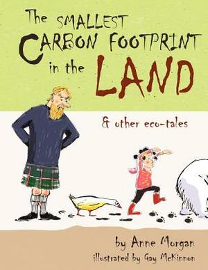 The Smallest Carbon Footprint in the Land & Other Eco-Tales by Anne Morgan