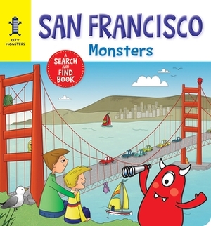 San Francisco Monsters: A Search-and-Find Book by Stephanie MacKay, Carine Laforest