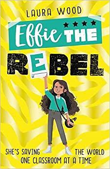 Effie the Rebel by Laura Wood