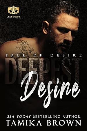 Deepest Desire: Fall of Desire by Tamika Brown
