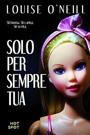 Solo per sempre tua by Louise O'Neill