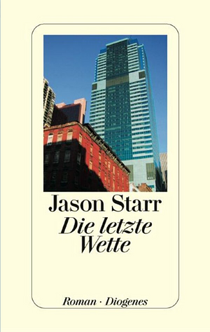 Die letzte Wette by Jason Starr