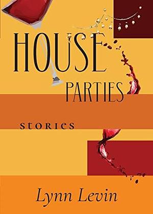 House Parties by Lynn Levin, Lynn Levin