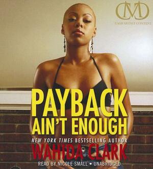 Payback Ain't Enough by Wahida Clark