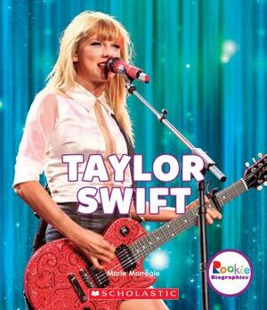 Taylor Swift (Rookie Biographies) by Marie Morreale