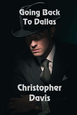 Going Back to Dallas by Christopher Davis
