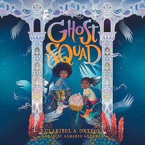 Ghost Squad by Claribel A. Ortega