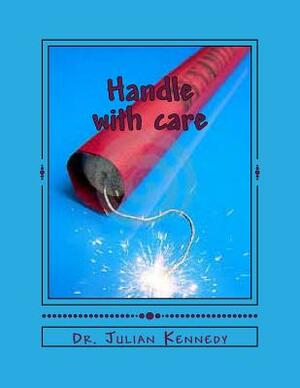 Handle with care: A Reformed Christian view sexuality by Julian Kennedy